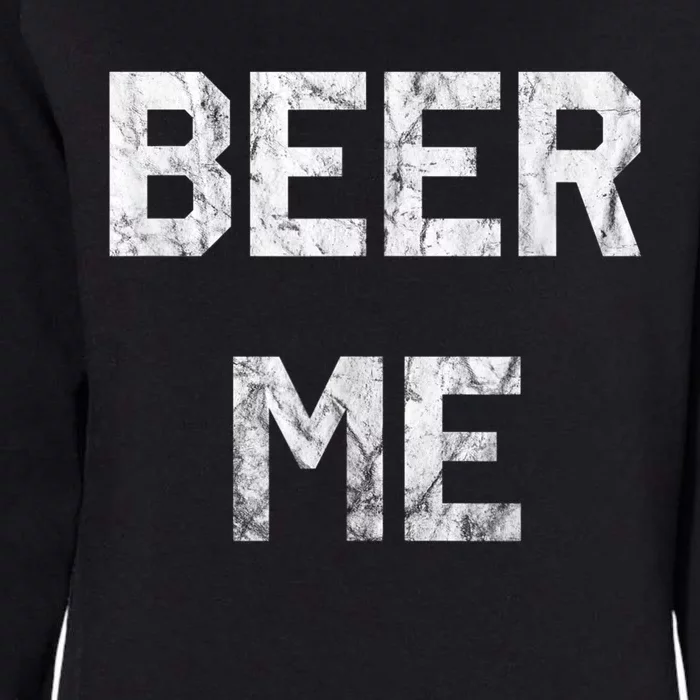 Beer Me Funny Beer Drinking Womens California Wash Sweatshirt