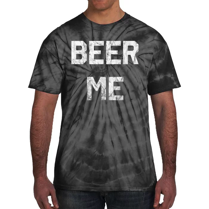 Beer Me Funny Beer Drinking Tie-Dye T-Shirt