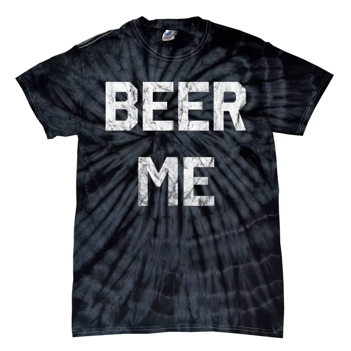 Beer Me Funny Beer Drinking Tie-Dye T-Shirt