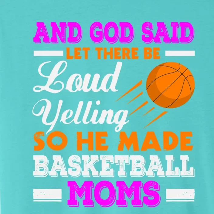 Basketball Mom Funny Basketball Moms Mother Cool Gift ChromaSoft Performance T-Shirt