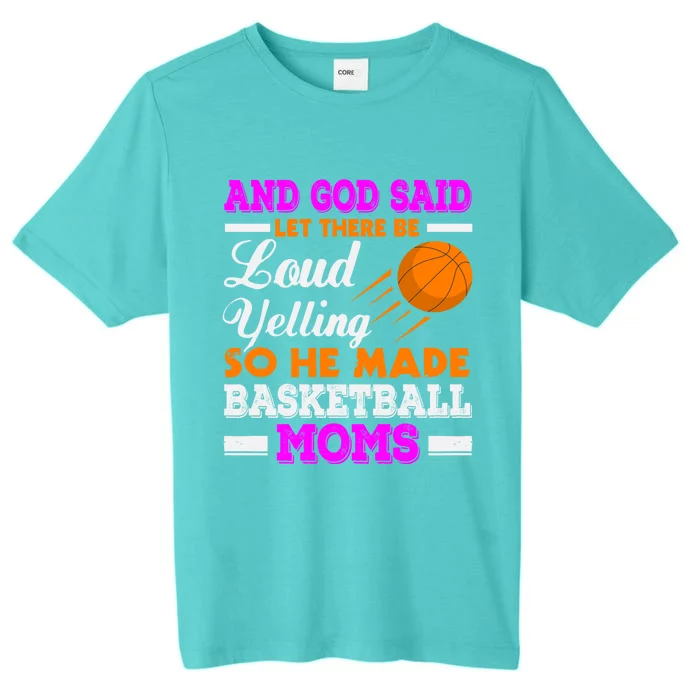 Basketball Mom Funny Basketball Moms Mother Cool Gift ChromaSoft Performance T-Shirt