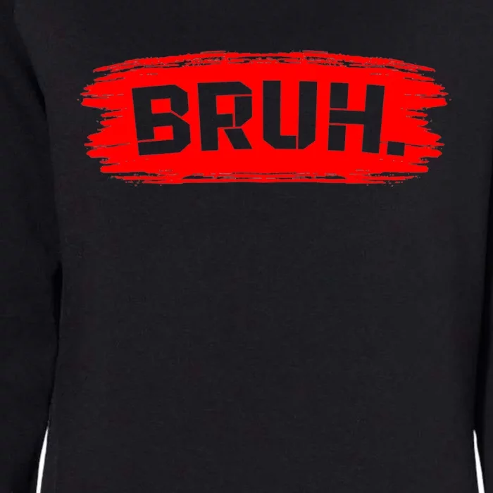 Bruh Meme Funny Saying Brother Greeting Womens California Wash Sweatshirt