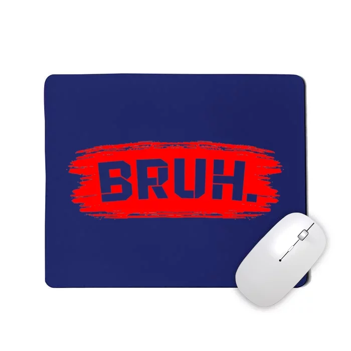 Bruh Meme Funny Saying Brother Greeting Mousepad