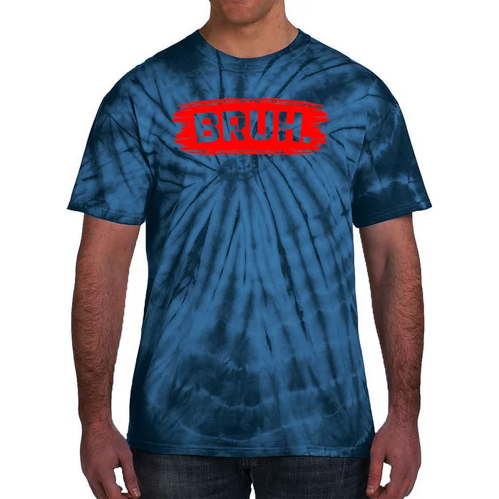 Bruh Meme Funny Saying Brother Greeting Tie-Dye T-Shirt