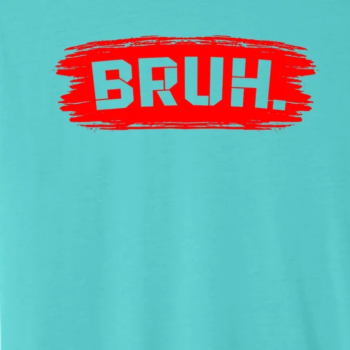 Bruh Meme Funny Saying Brother Greeting ChromaSoft Performance T-Shirt