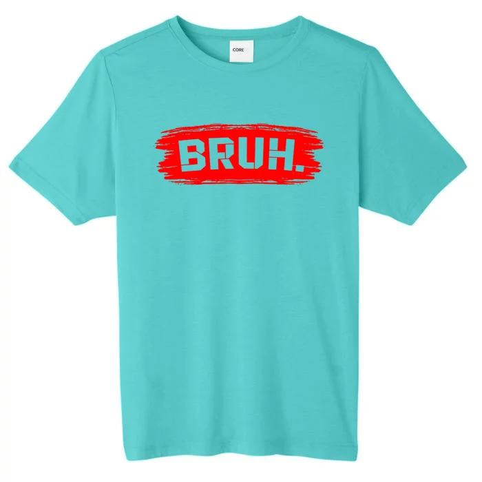 Bruh Meme Funny Saying Brother Greeting ChromaSoft Performance T-Shirt