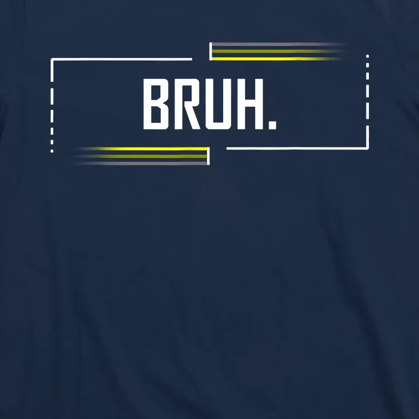 Bruh Meme Funny Saying Brother Greeting Funny Saying Teens T-Shirt