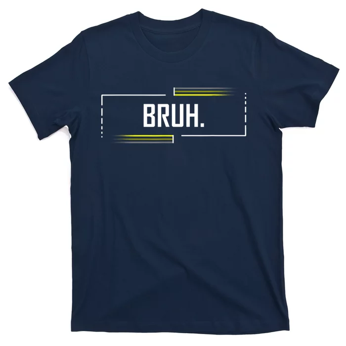 Bruh Meme Funny Saying Brother Greeting Funny Saying Teens T-Shirt