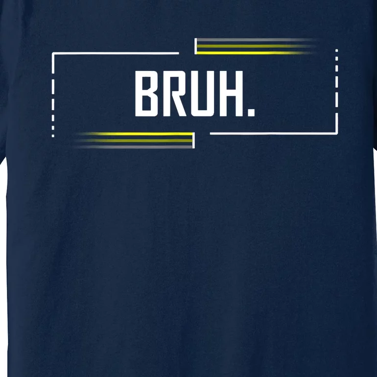 Bruh Meme Funny Saying Brother Greeting Funny Saying Teens Premium T-Shirt