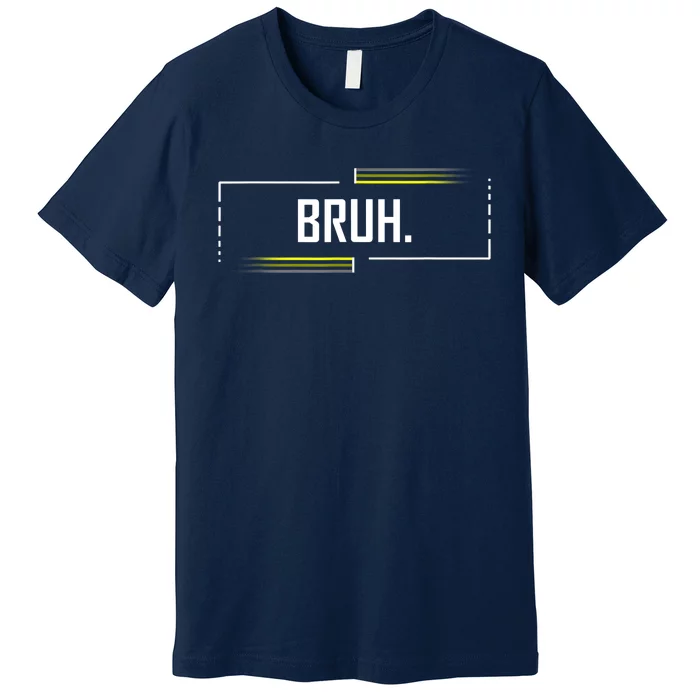 Bruh Meme Funny Saying Brother Greeting Funny Saying Teens Premium T-Shirt