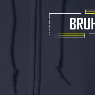 Bruh Meme Funny Saying Brother Greeting Funny Saying Teens Full Zip Hoodie