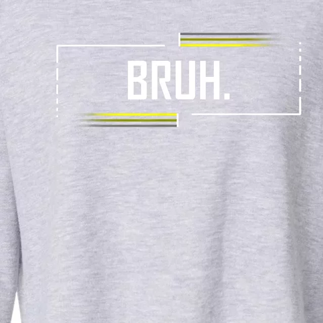 Bruh Meme Funny Saying Brother Greeting Funny Saying Teens Cropped Pullover Crew