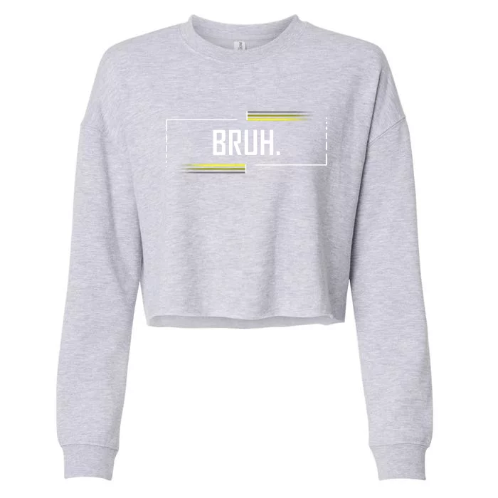 Bruh Meme Funny Saying Brother Greeting Funny Saying Teens Cropped Pullover Crew