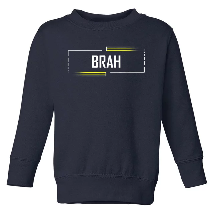 Brah Meme Funny Saying Brother Greeting Toddler Sweatshirt