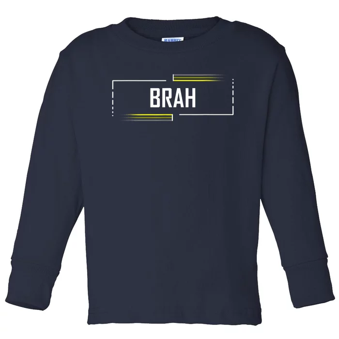 Brah Meme Funny Saying Brother Greeting Toddler Long Sleeve Shirt