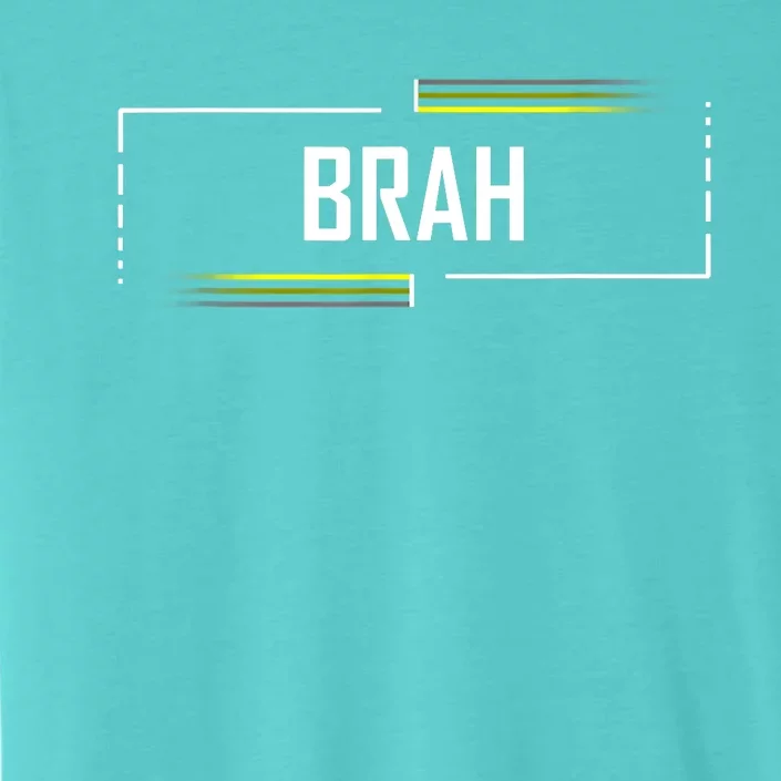 Brah Meme Funny Saying Brother Greeting ChromaSoft Performance T-Shirt