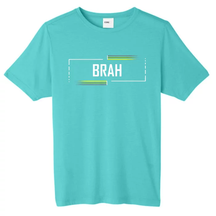 Brah Meme Funny Saying Brother Greeting ChromaSoft Performance T-Shirt