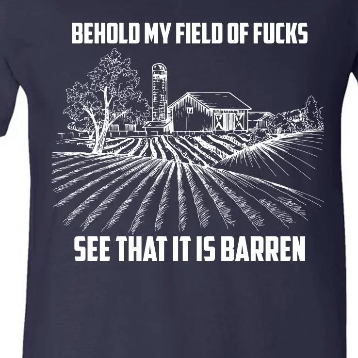 Behold My Field Of Fucks See That It Is Barren V-Neck T-Shirt