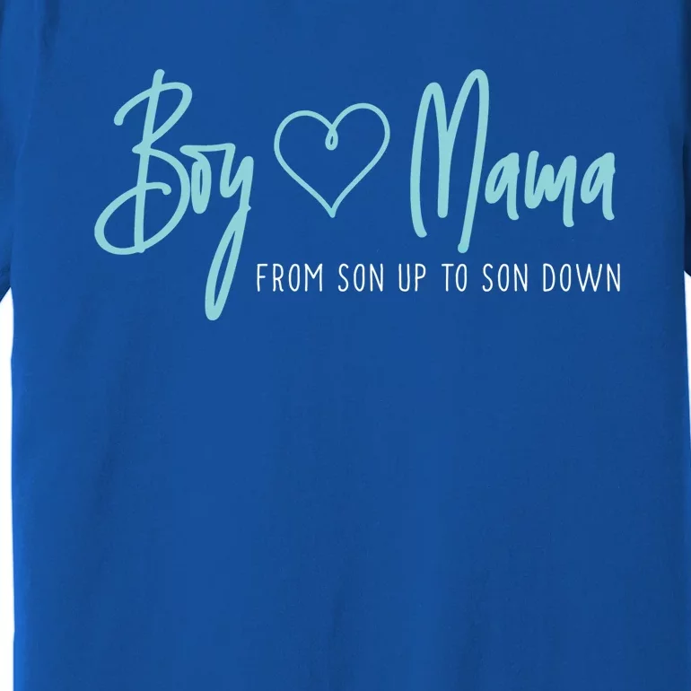 Boy Mama From Son Up To Son Down Cute Gift Mother Mom Gift Premium T-Shirt