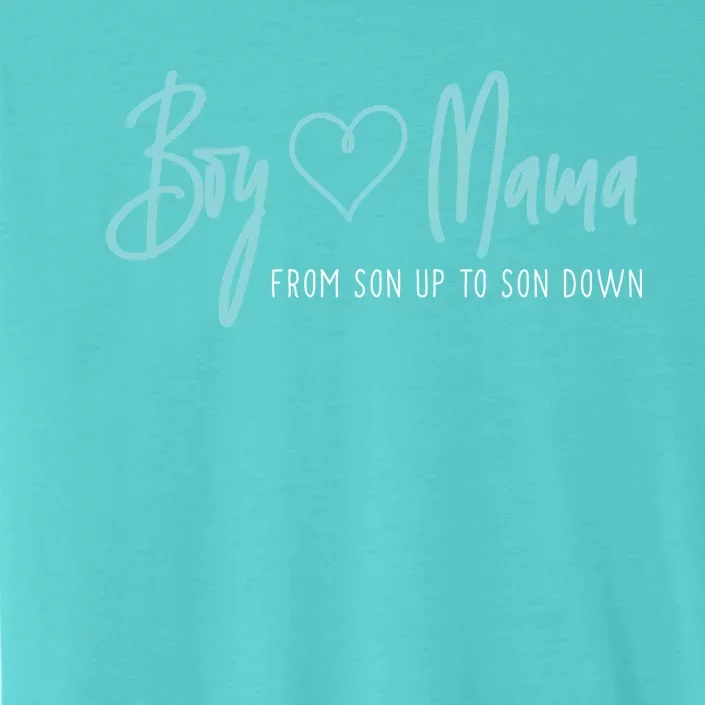 Boy Mama From Son Up To Son Down Cute Gift Mother Mom Gift ChromaSoft Performance T-Shirt