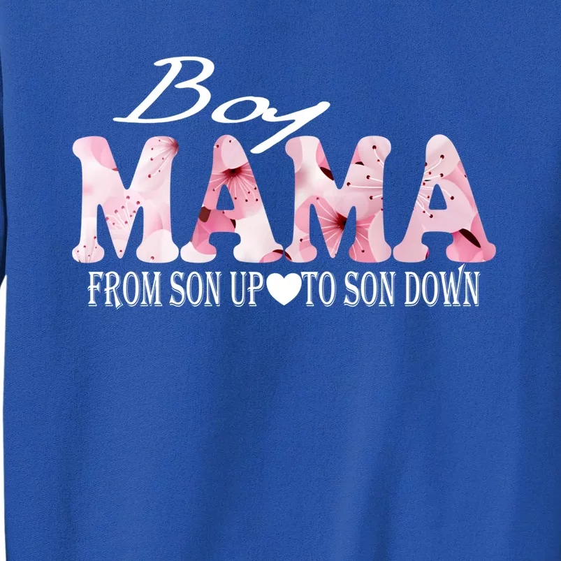 Boy Mama From Son Up To Son Down Funny Mother's Day Fun Mom Cute Gift Tall Sweatshirt