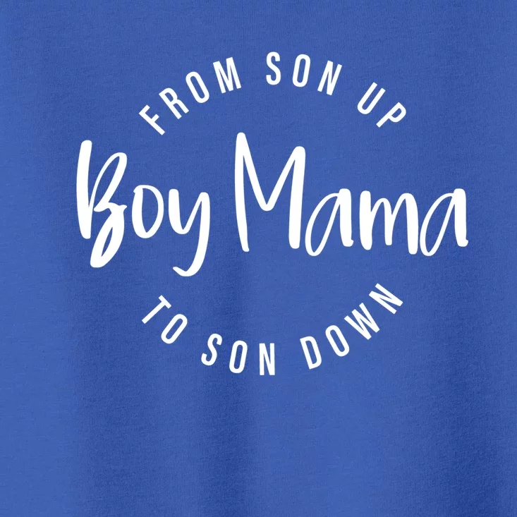 Boy Mama From Son Up To Son Down Funny Mom Of Mom Life Gift Toddler T-Shirt