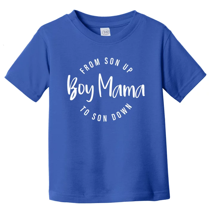 Boy Mama From Son Up To Son Down Funny Mom Of Mom Life Gift Toddler T-Shirt