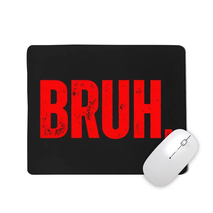 Bruh Meme Funny Saying Brother Greeting Teens Funny Mousepad