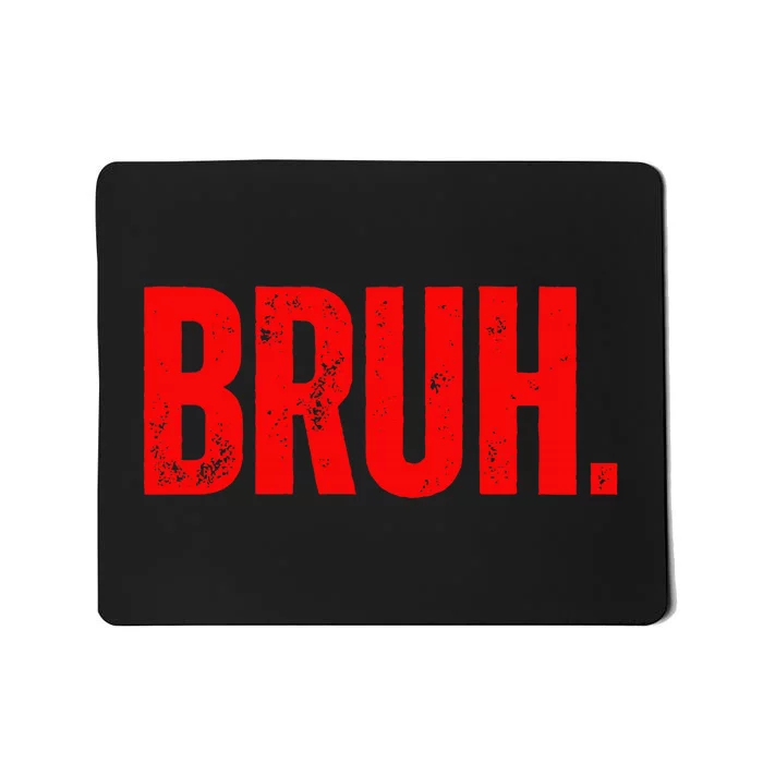 Bruh Meme Funny Saying Brother Greeting Teens Funny Mousepad