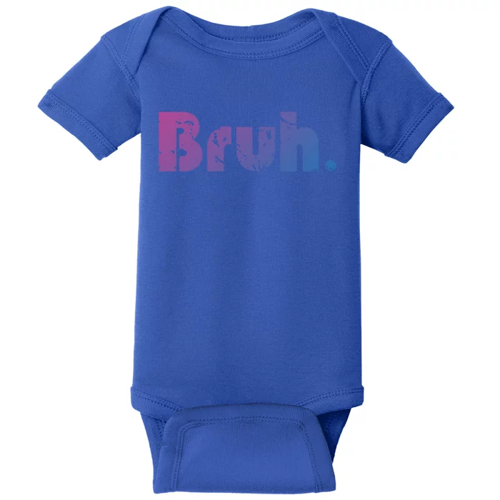 Bruh Meme Funny Saying Brother Greeting Ns Gift Cool Gift Baby Bodysuit