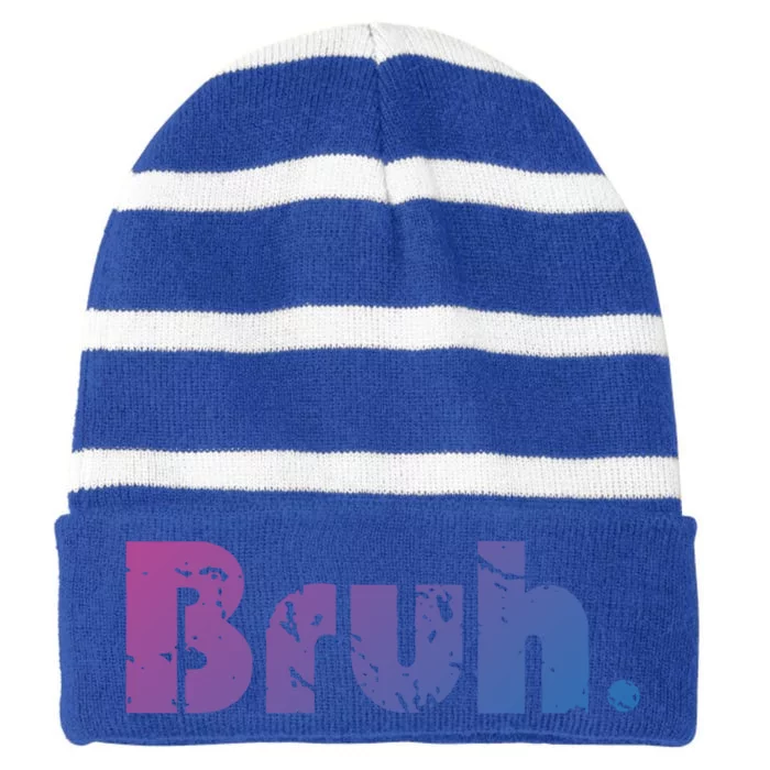 Bruh Meme Funny Saying Brother Greeting Ns Gift Cool Gift Striped Beanie with Solid Band