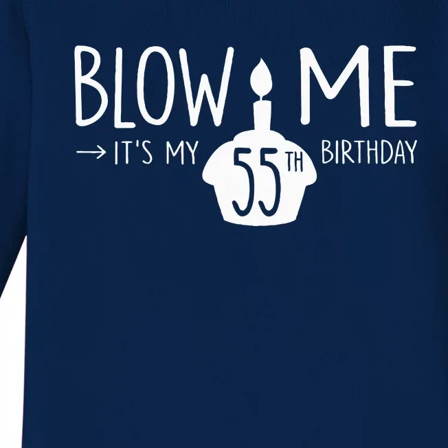 Blow Me Funny ItS My 55th Birthday 55 Bday Cake Baby Long Sleeve Bodysuit