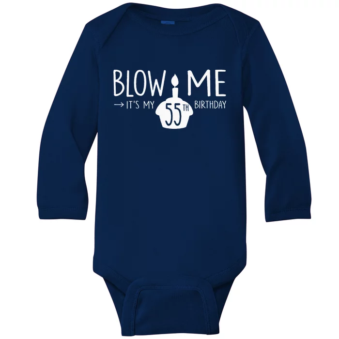 Blow Me Funny ItS My 55th Birthday 55 Bday Cake Baby Long Sleeve Bodysuit