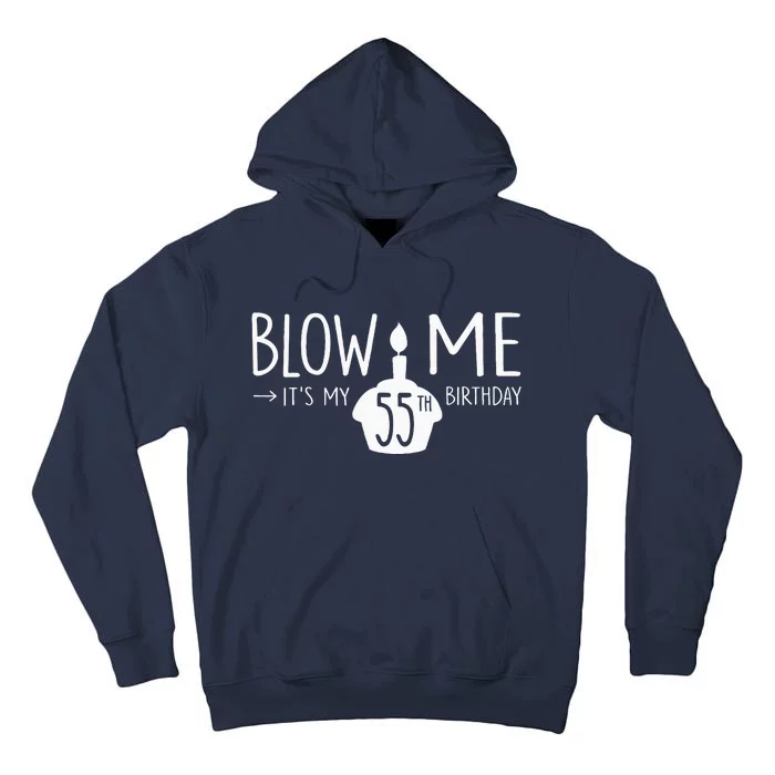 Blow Me Funny ItS My 55th Birthday 55 Bday Cake Tall Hoodie