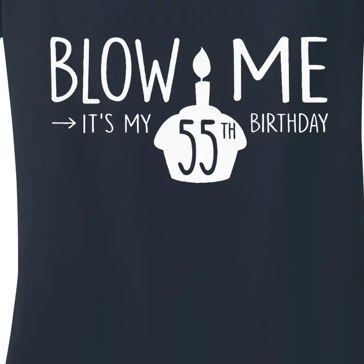 Blow Me Funny ItS My 55th Birthday 55 Bday Cake Women's V-Neck T-Shirt