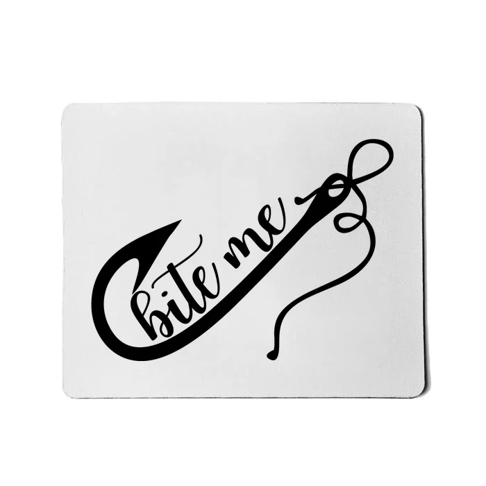 Bite Me Fishing Hook Funny Fishing Mousepad