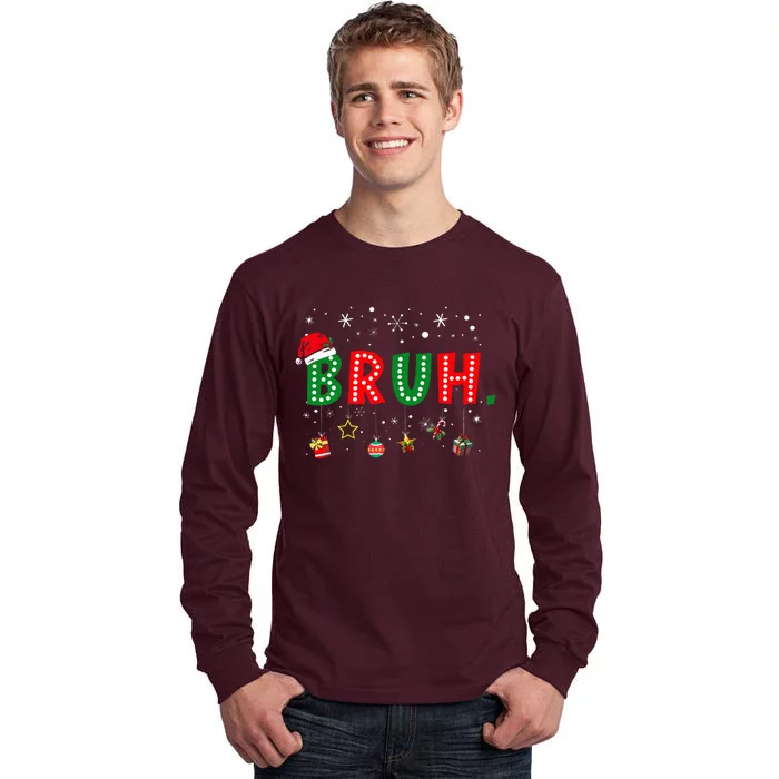 Bruh Meme Funny Christmas Saying Bro Greeting Ns Tall Long Sleeve T-Shirt