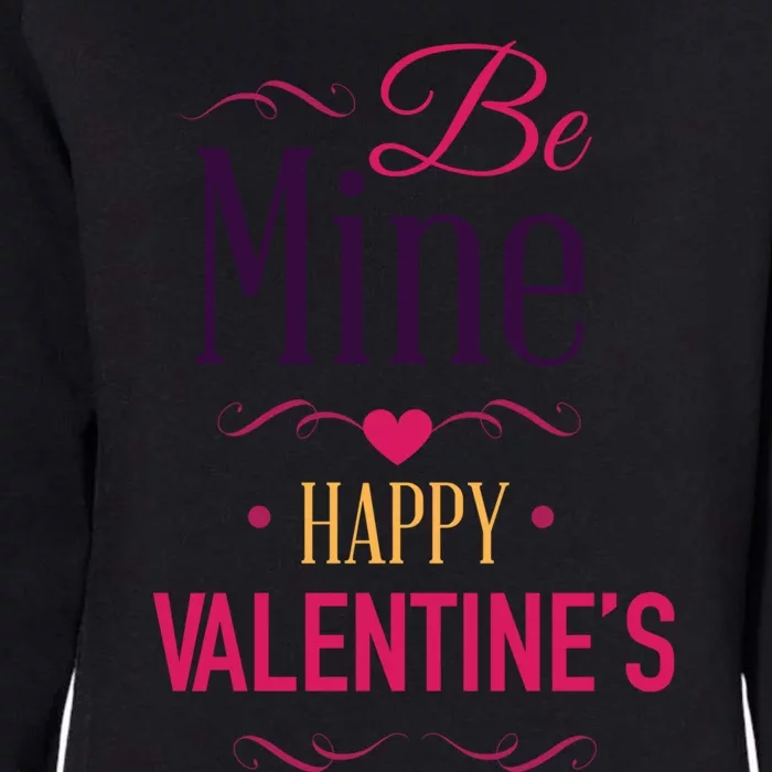 Be Mine Funny Happy Relationship Valentines Funny Gift For Her Gift Womens California Wash Sweatshirt