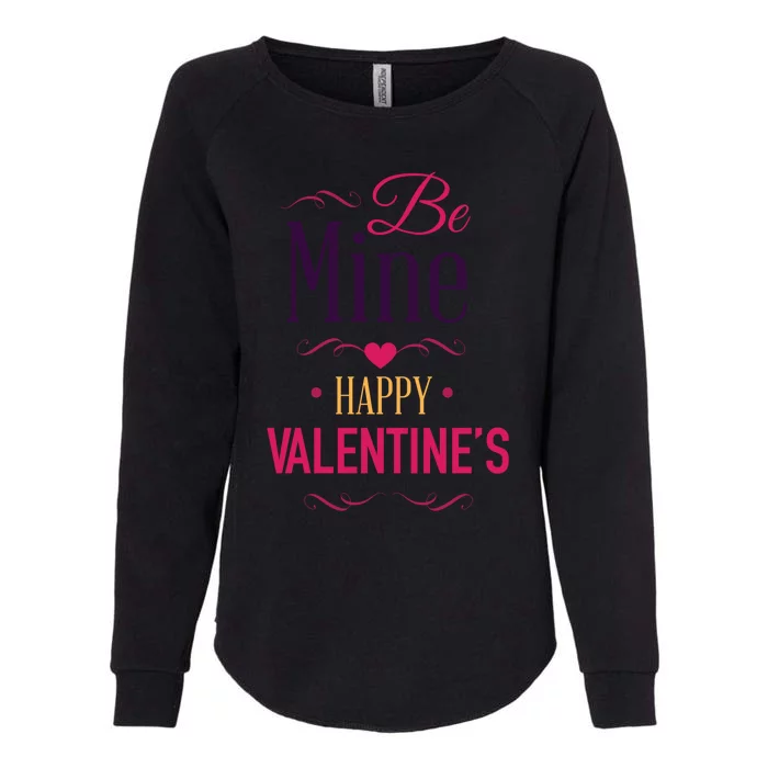 Be Mine Funny Happy Relationship Valentines Funny Gift For Her Gift Womens California Wash Sweatshirt