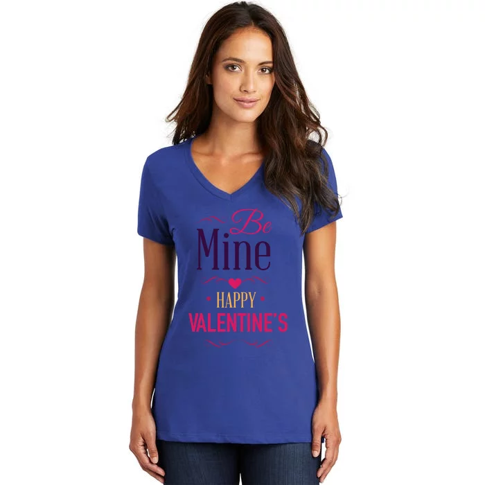 Be Mine Funny Happy Relationship Valentines Funny Gift For Her Gift Women's V-Neck T-Shirt