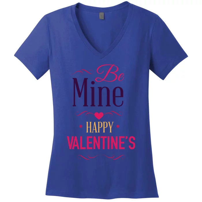 Be Mine Funny Happy Relationship Valentines Funny Gift For Her Gift Women's V-Neck T-Shirt