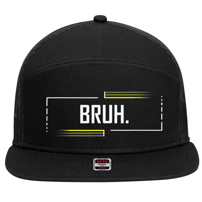 Bruh Meme Funny Saying Brother Greeting Funny Saying Teens 7 Panel Mesh Trucker Snapback Hat