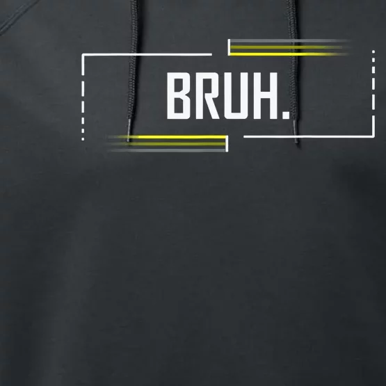 Bruh Meme Funny Saying Brother Greeting Funny Saying Teens Performance Fleece Hoodie