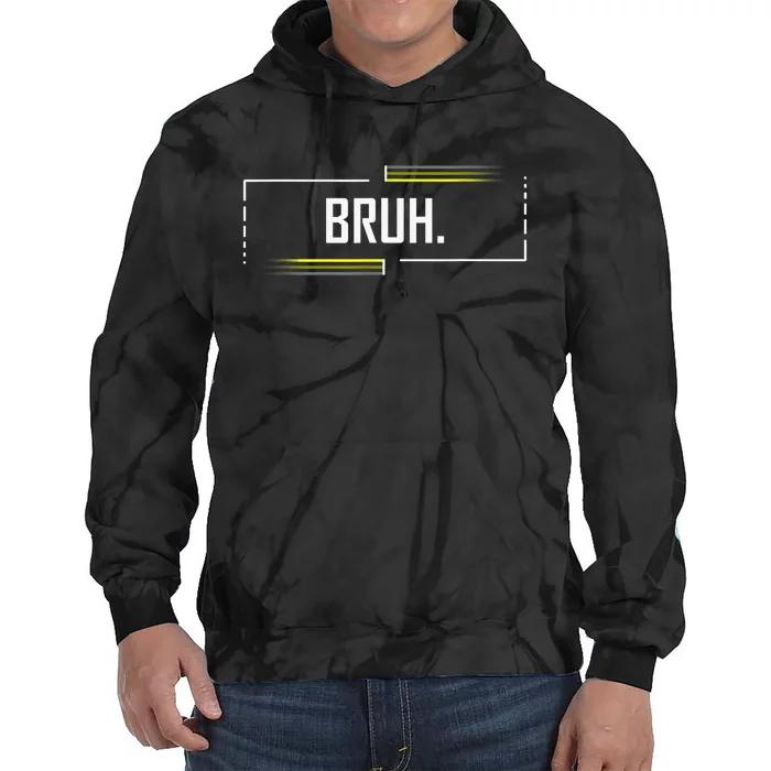 Bruh Meme Funny Saying Brother Greeting Funny Saying Teens Tie Dye Hoodie