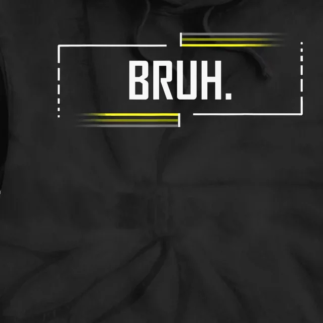 Bruh Meme Funny Saying Brother Greeting Funny Saying Teens Tie Dye Hoodie