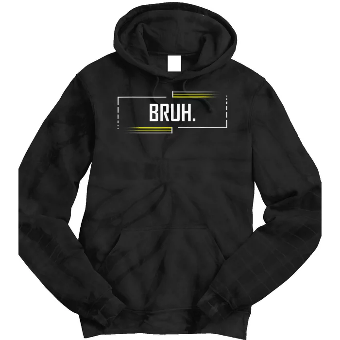 Bruh Meme Funny Saying Brother Greeting Funny Saying Teens Tie Dye Hoodie