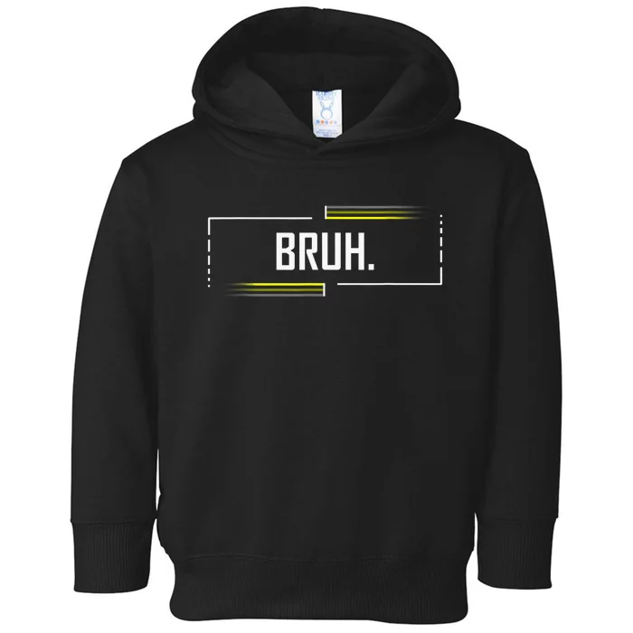 Bruh Meme Funny Saying Brother Greeting Funny Saying Teens Toddler Hoodie