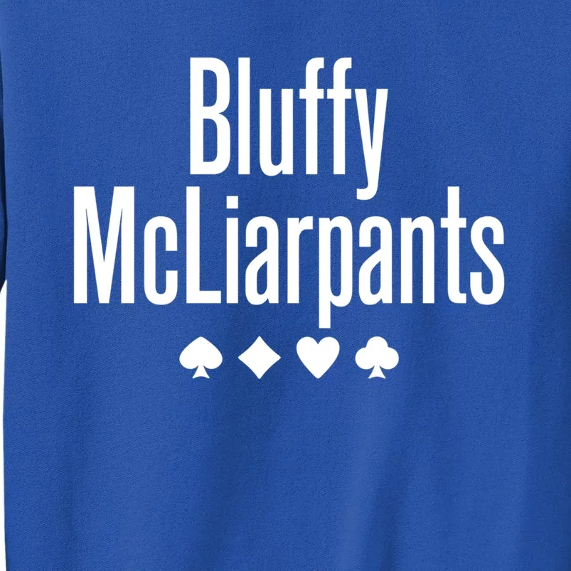 Bluffy Mcliarpants Funny Poker Gambling Lover Gift Cool Gift Tall Sweatshirt