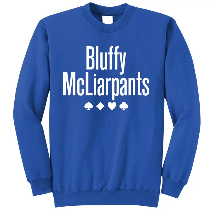 Bluffy Mcliarpants Funny Poker Gambling Lover Gift Cool Gift Tall Sweatshirt