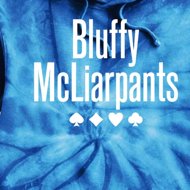 Bluffy Mcliarpants Funny Poker Gambling Lover Gift Cool Gift Tie Dye Hoodie